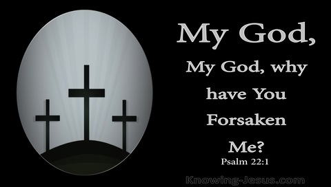 Psalm 22:1 My God  My God  Why Have You Forsaken Me (black)